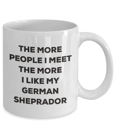 The More People I Meet The More I Like My German Sheprador Mug