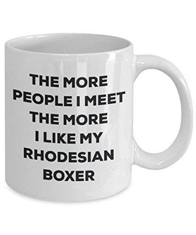 The More People I Meet The More I Like My Rhodesian Boxer Mug