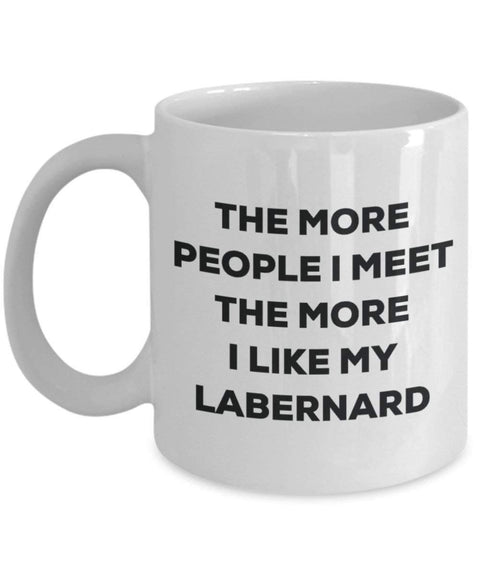 The more people I meet the more I like my Labernard Mug