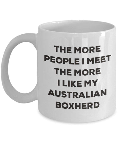 The more people I meet the more I like my Australian Boxherd Mug