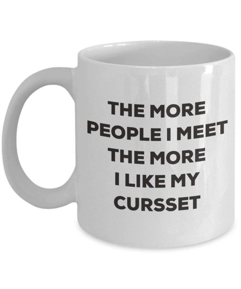 The more people I meet the more I like my Cursset Mug