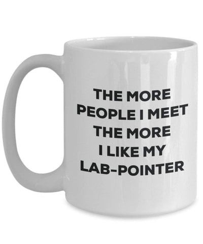 The More People I Meet The More I Like My Lab-Pointer Mug