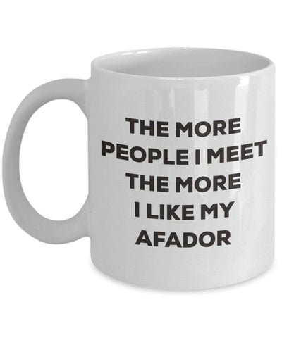 The more people I meet the more I like my Afador Mug - Funny Coffee Cup - Christmas Afador Dog Lover Cute Gag Gifts Idea (15oz)