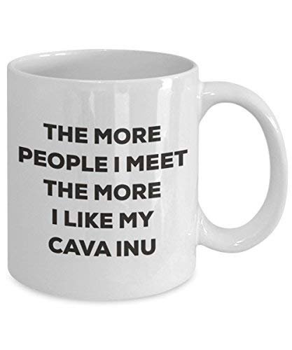 The More People I Meet The More I Like My Cava Inu Mug