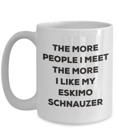 The more people I meet the more I like my Eskimo Schnauzer Mug