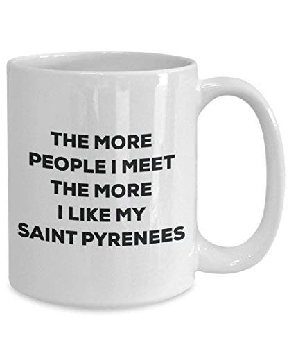 The More People I Meet The More I Like My Saint Pyrenees Mug