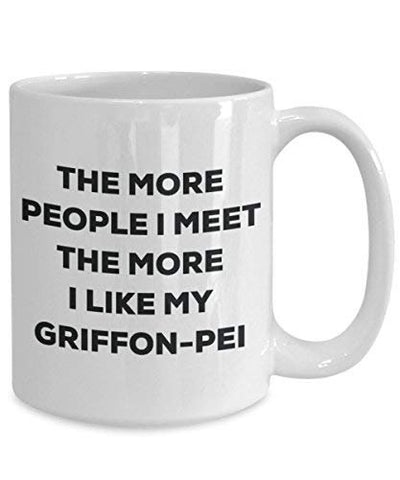 The More People I Meet The More I Like My Griffon-pei Mug