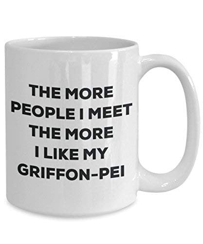 The More People I Meet The More I Like My Griffon-pei Mug