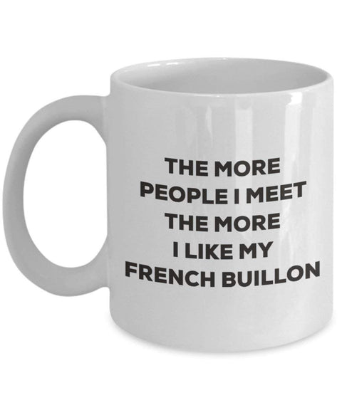 The more people I meet the more I like my French Buillon Mug