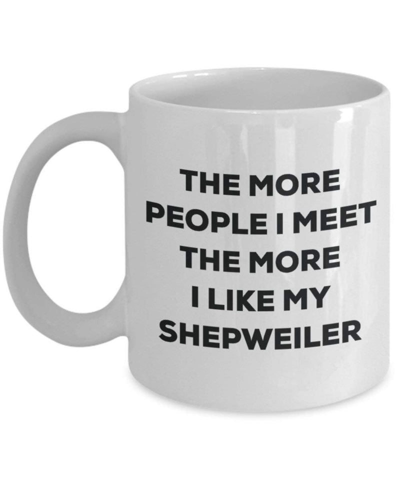 Lustige Kaffeetasse mit Aufschrift „The more people I meet the more I like my Shepweiler“, für Weihnachten, Hundeliebhaber