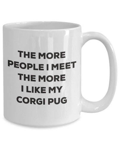 The more people I meet the more I like my Corgi Pug Mug