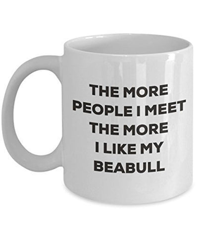 The More People I Meet The More I Like My Beabull Mug