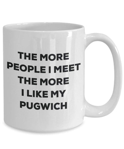 The more people I meet the more I like my Pugwich Mug