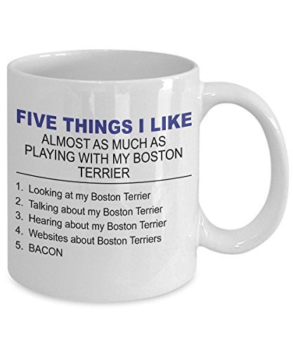 Boston Terrier Mug - Five Thing I Like About My Boston Terrier - 11 oz Ceramic Coffee Mug