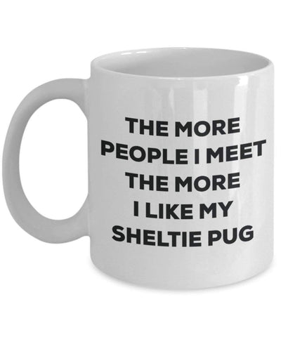 The more people I meet the more I like my Sheltie Pug Mug