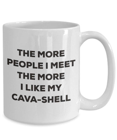 The more people I meet the more I like my Cava-shell Mug