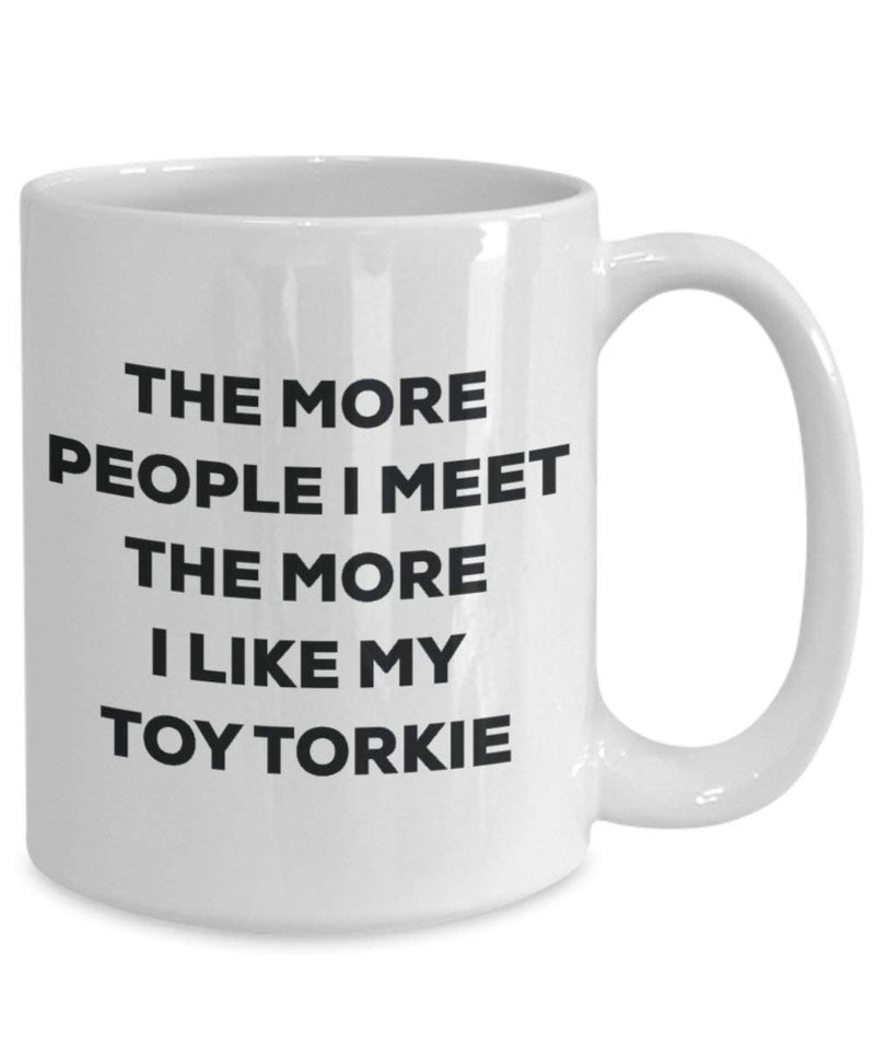 The more people I meet the more I like my Toy Torkie Mug