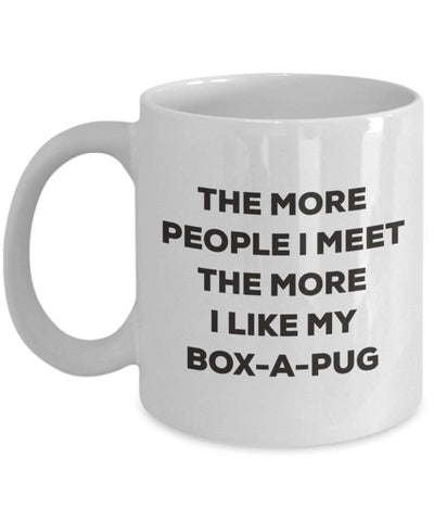 The more people I meet the more I like my Box-a-pug Mug
