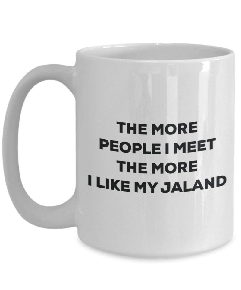 The more people I meet the more I like my Jaland Mug