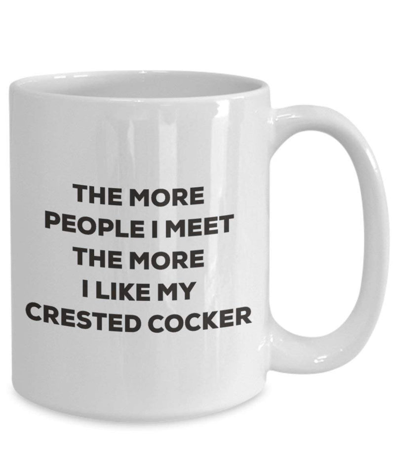 The more people I meet the more I like my Crested Cocker Mug