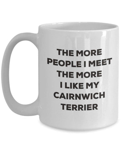 The more people I meet the more I like my Cairnwich Terrier Mug