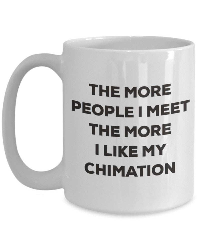 The more people I meet the more I like my Chimation Mug