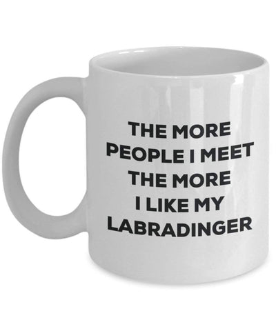 The more people I meet the more I like my Labradinger Mug