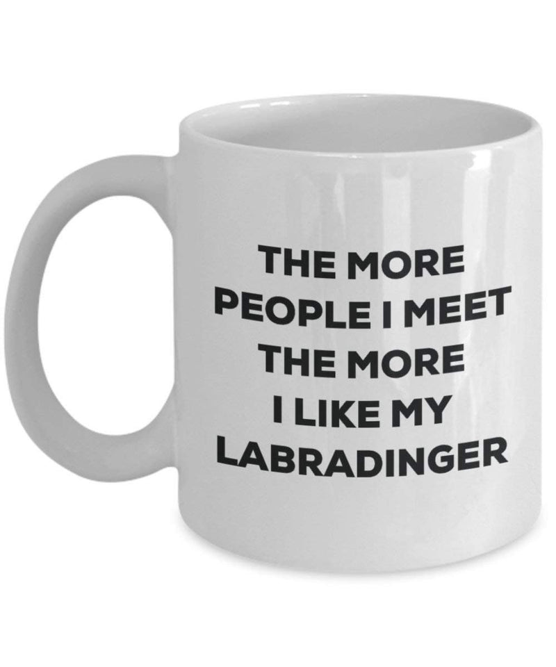 The more people I meet the more I like my Labradinger Mug