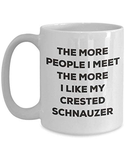 The More People I Meet The More I Like My Crested Schnauzer Mug