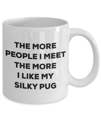 The more people I meet the more I like my Silky Pug Mug
