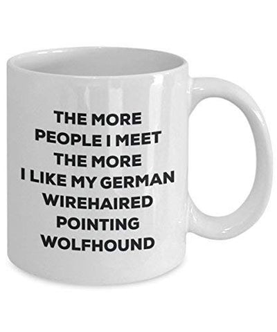 The More People I Meet The More I Like My German Wirehaired Pointing Wolfhound Mug