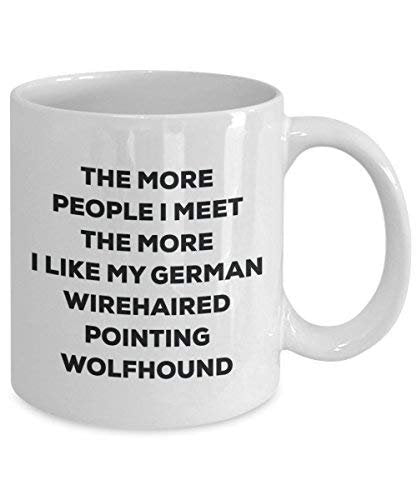 The More People I Meet The More I Like My German Wirehaired Pointing Wolfhound Mug