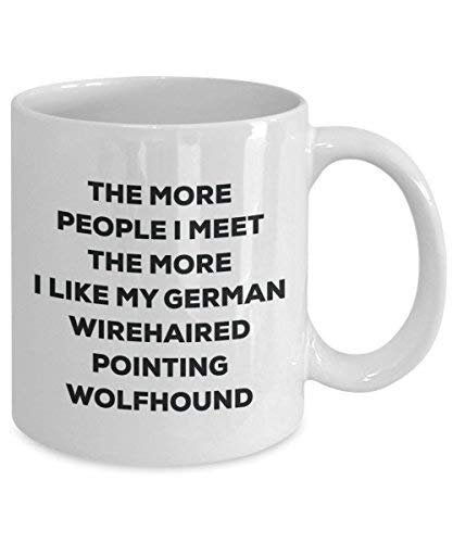 The More People I Meet The More I Like My German Wirehaired Pointing Wolfhound Mug