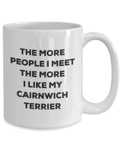 The more people I meet the more I like my Cairnwich Terrier Mug