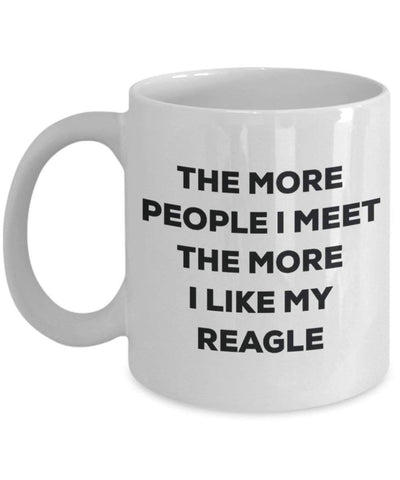 The more people I meet the more I like my Reagle Mug