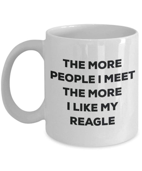 The more people I meet the more I like my Reagle Mug