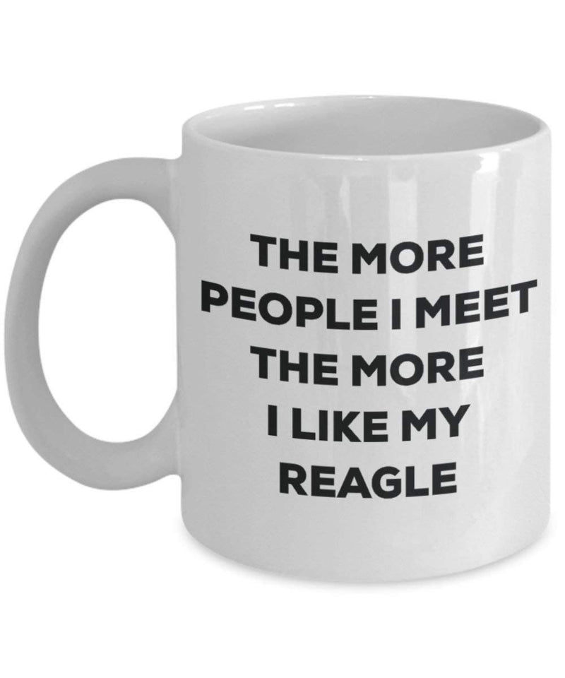 The more people I meet the more I like my Reagle Mug