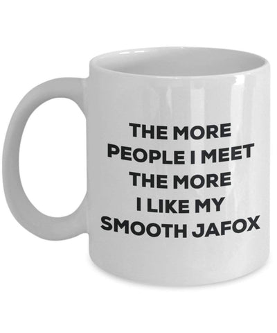The more people I meet the more I like my Smooth Jafox Mug