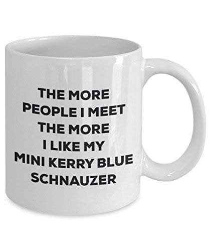 The More People I Meet The More I Like My Mini Kerry Blue Schnauzer Mug