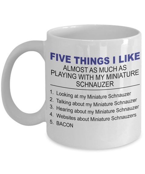 Miniature Schnauzer Mug - Five Thing I Like About My Miniature Schnauzer