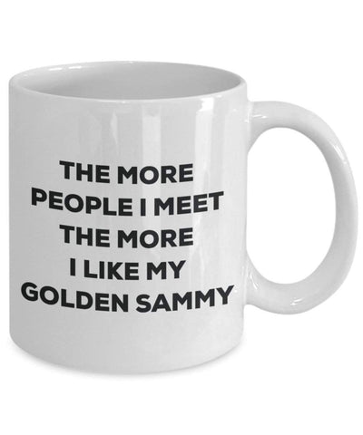 The more people I meet the more I like my Golden Sammy Mug