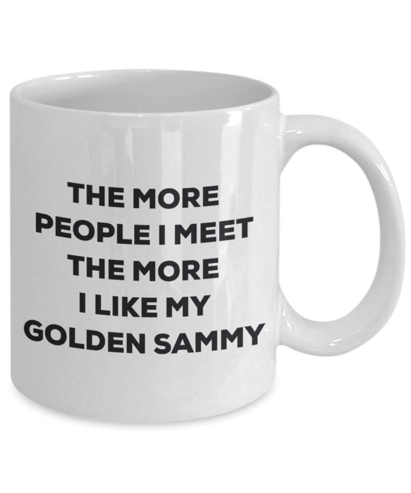 The more people I meet the more I like my Golden Sammy Mug