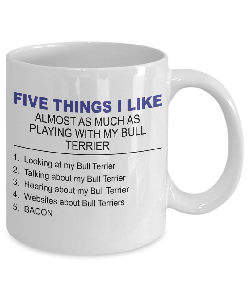 Bull Terrier Mug - Five Thing I Like About My Bull Terrier