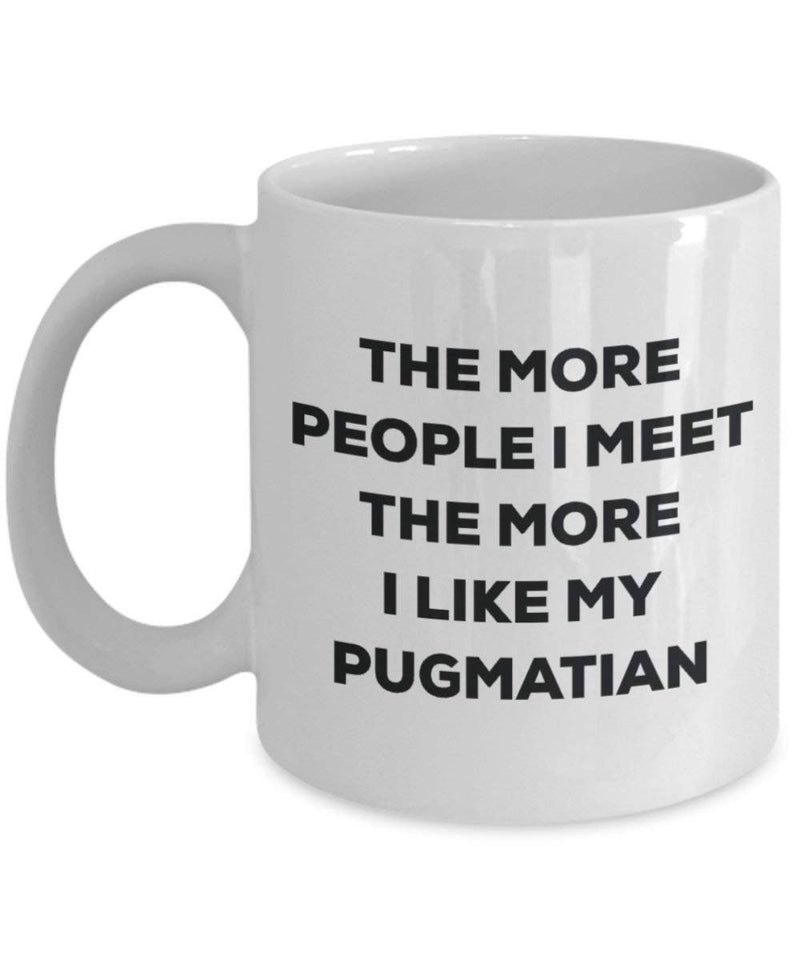The more people I meet the more I like my Pugmatian Mug
