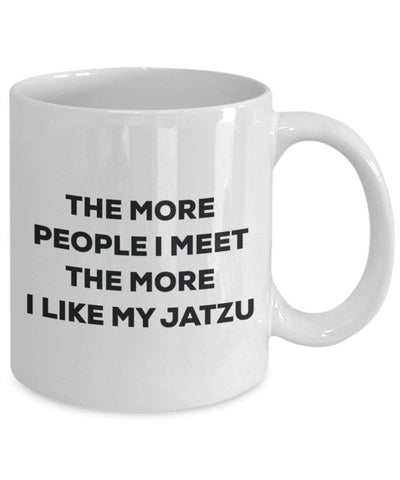 The more people I meet the more I like my Jatzu Mug