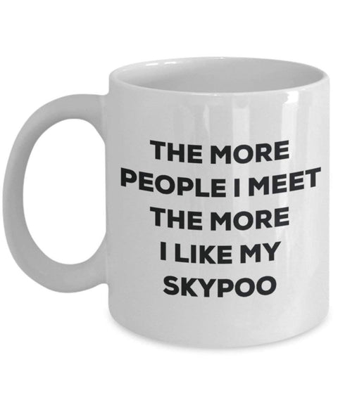 The more people i meet the more i Like My Skypoo mug – Funny Coffee Cup – Christmas Dog Lover cute GAG regalo idea 11oz Infradito colorati estivi, con finte perline