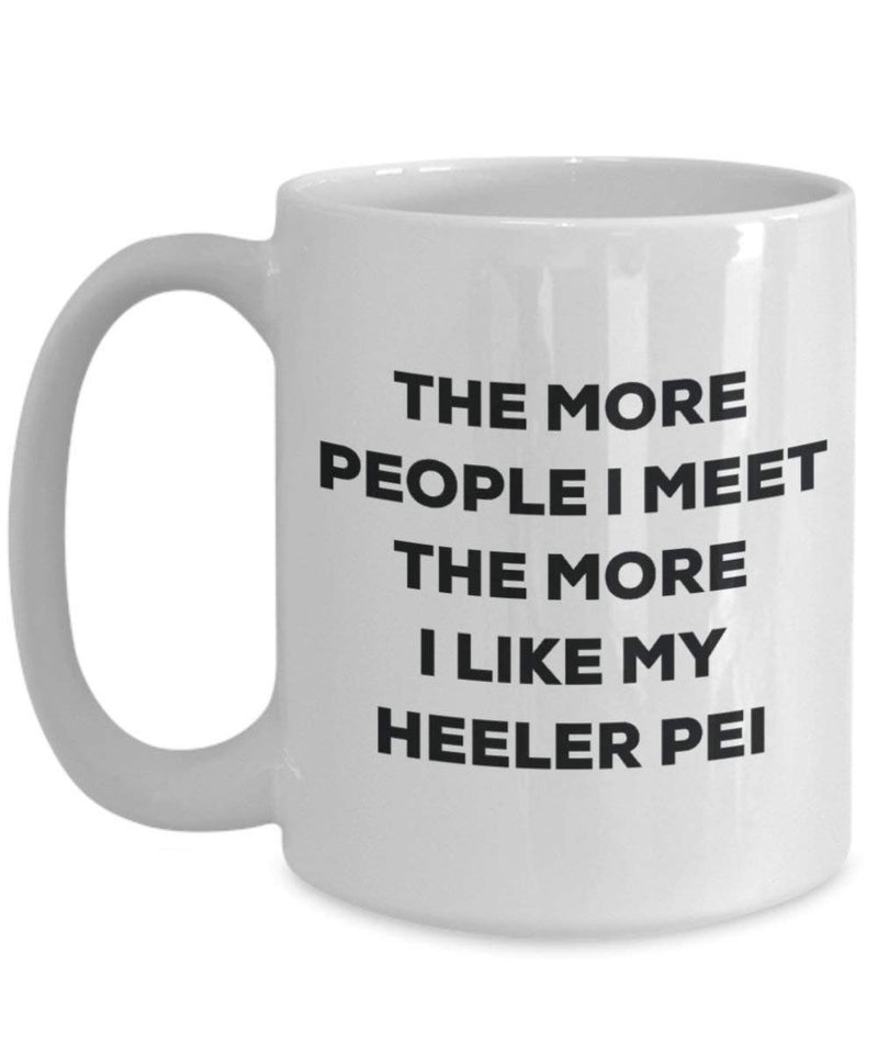 The more people I meet the more I like my Heeler Pei Mug