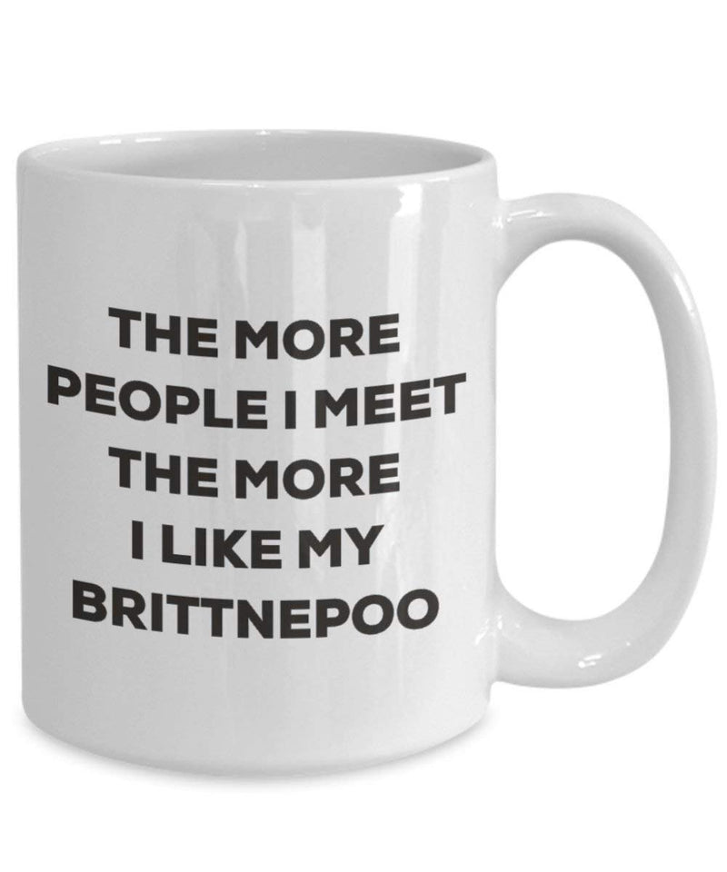 The more people I meet the more I like my Brittnepoo Mug