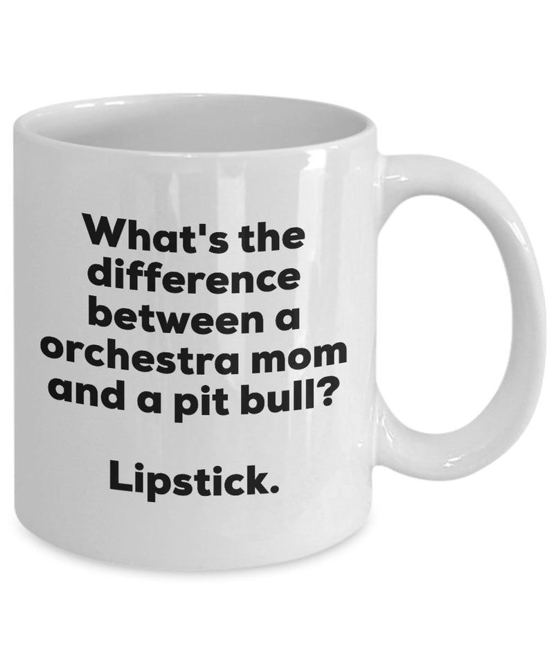 Gift for Orchestra Mom - Difference Between a Orchestra Mom and a Pit Bull Mug - Lipstick - Christmas Birthday Gag Gifts