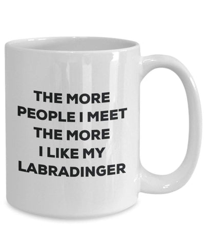 The more people I meet the more I like my Labradinger Mug